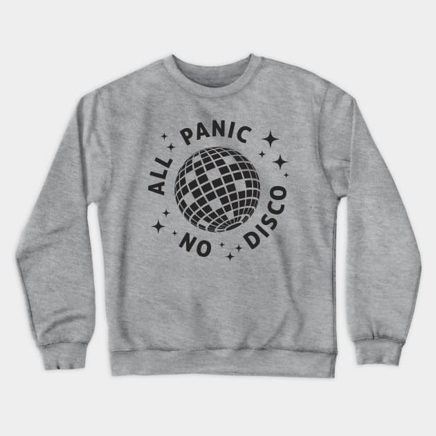 All Panic No Disco Crewneck Sweatshirt by theMstudio